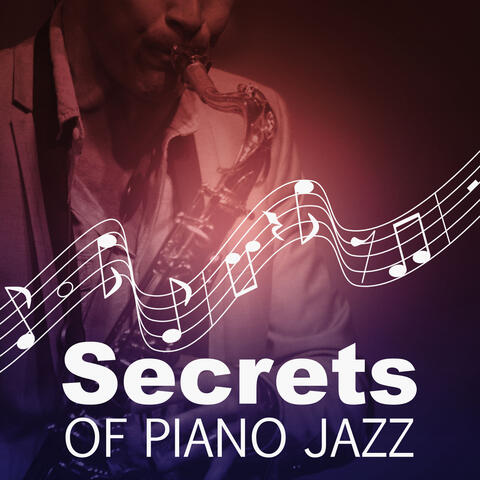 Secrets of Piano Jazz – Serenity Chillout, Hypnotic Piano, Midnight in Paris, Easy & Simple Jazz Music, Mellow Sounds