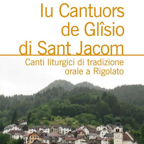 Friuli: Lu Cantuors de Glîsio di Sant Jacom. Canti liturgici di tradizione orale a Rigolato (A cura di Roberto Frisano)
