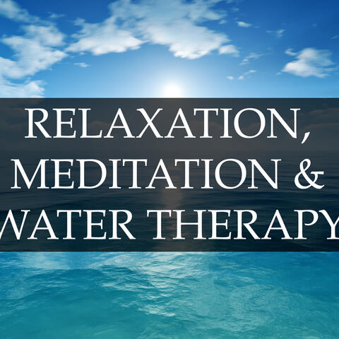 Relaxation, Meditation & Water Therapy Collection - Soothing Rain and Ocean Sounds to Help You Meditate & Overcome Anxiety and Stress, and to Improve Your Mental Health and Well-Being