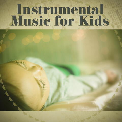 Instrumental Music for Kids – Classical Songs for Baby, Mozart for Little Child, Music to Listening, Sleeping, Effect Lullabies