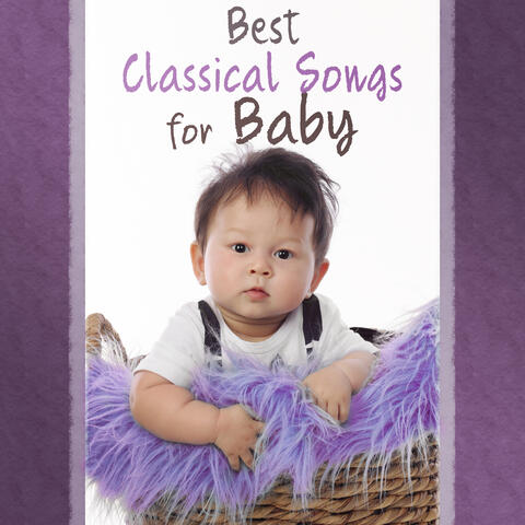 Best, Classical Songs for Baby – Music Fun, Classical Sounds for Smart Child, Train Brain Your Baby, Bulid Your Baby IQ, Famous Composers for Kid