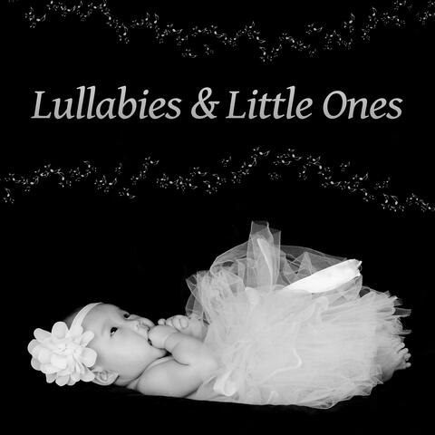Lullabies & Little Ones – Classical Music for Baby, Calm Sounds for Sleep, Gentle Melodies to Bed, Lullabies for Kid, Music for Listening and Relaxation
