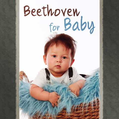 Beethoven for Baby – Classical Music for Listening, Growing Brain Your Baby, Music for Brilliant, Little Kids, Piano Music, Melodies for Relaxation