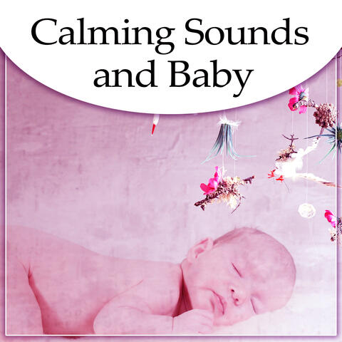 Calming Sounds and Baby – Music for Relaxation, Gentle Songs for Your Baby, Quiet Child, Mozart, Classical Sounds for Listening