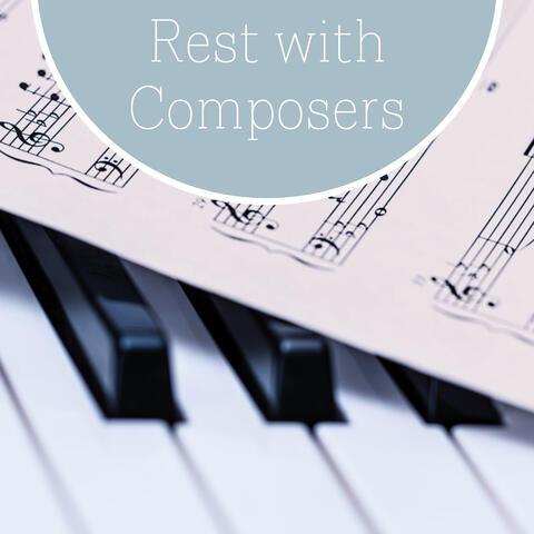 Rest with Composers – Music for Relaxation, Soothing Songs After Work, Sounds for Sleep, Rest, Classical Music After Hard Day