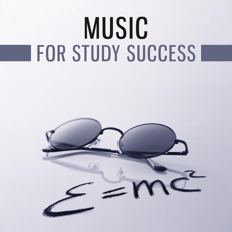 Music for Study Success – Songs for Learning, Good Memory, Sounds Help Pass Exam