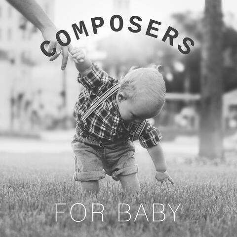 Composers for Baby – Music for Listening, Lullabies at Night, Calm Sounds for Children