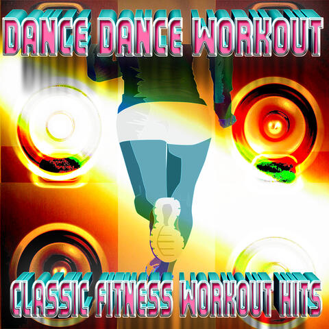 Dance Dance Workout - Classic Fitness Workout Hits