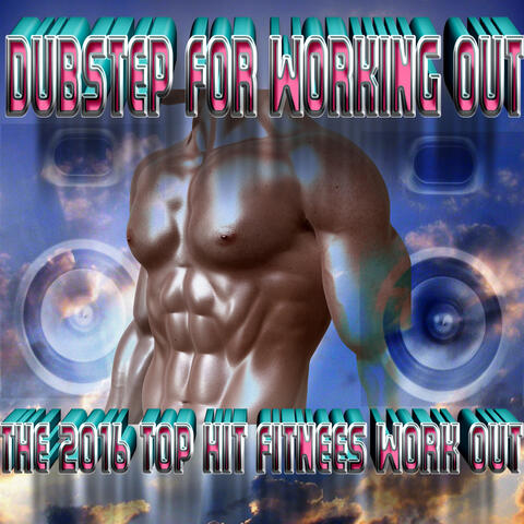 Dubstep For Working Out - The 2016 Top Hit Fitness Workout