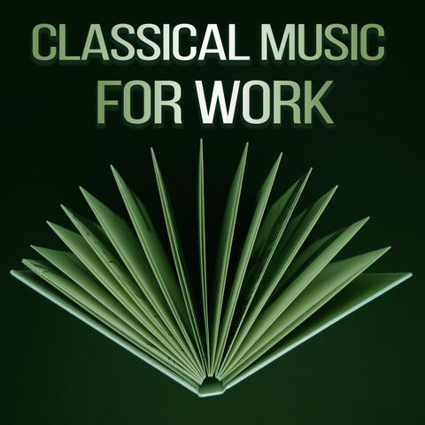 Classical Music for Work – Songs for Study, Easy Learning, Effective Work, Music Helps in Concentration