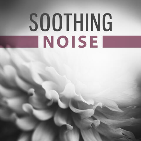 Soothing Noise – Music for Relaxation, Deep Sleep, Meditation, Classical Tracks to Rest