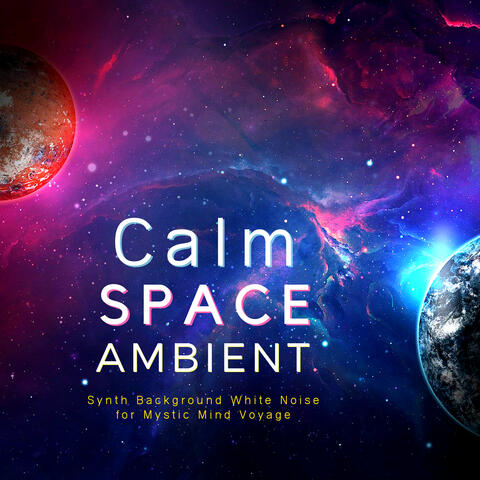 Calm Space Ambient - Synth Background White Noise for Mystic Mind Voyage