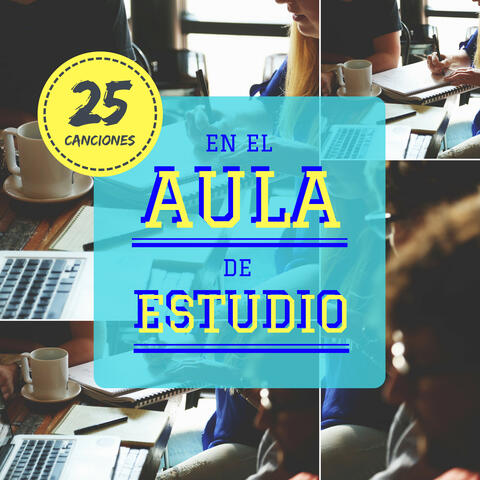En el Aula de Estudio: 25 Canciones - Fondo Musical Momentos de Estudio Grupal