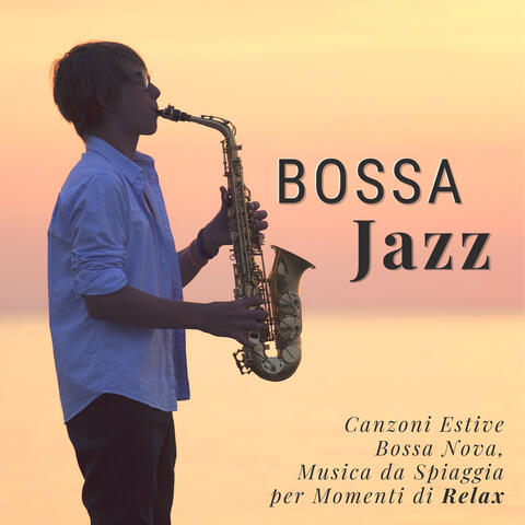 Bossa Jazz - Canzoni Estive Bossa Nova, Musica da Spiaggia per Momenti di Relax
