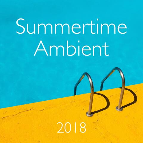 Summertime Ambient 2018 - Party City, Lounging by the Sea, Chillout Sunday