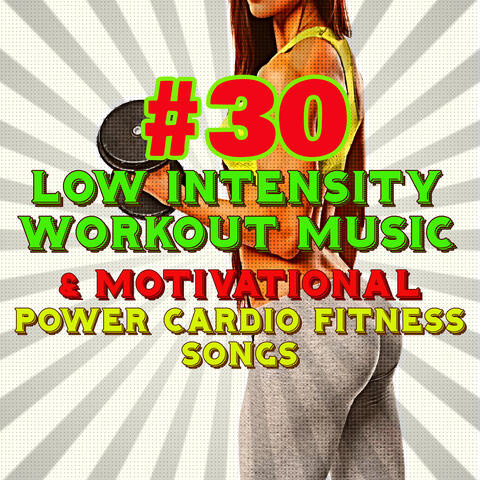 #30 Low Intensity Workout Music & Motivational Power Cardio Fitness Songs – House & Minimal Techno Music for Fitness