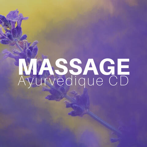 Massage Ayurvedique CD - Musique Instrumentale Relaxante pour des Massages et pour votre Bien-être