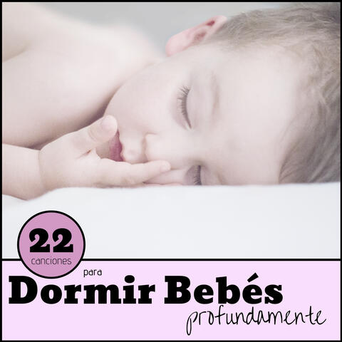 Dormir Bebés Profundamente: 22 Canciones - La Música Instrumental Ideal para Calmar y Relajar Niños al Instante