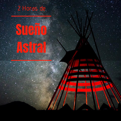 2 Horas de Sueño Astral - Canciones Sonidos de Tambor Hipnosis, Trance, Dormir y Tener Sueños Lúcidos y Hermosos