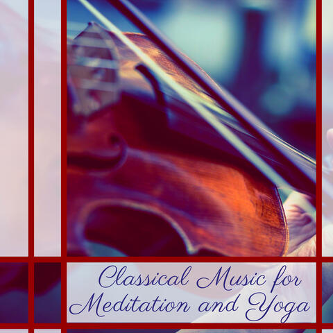 Classical Music for Meditation and Yoga - New Age Instrumental Violin Orchestral Songs