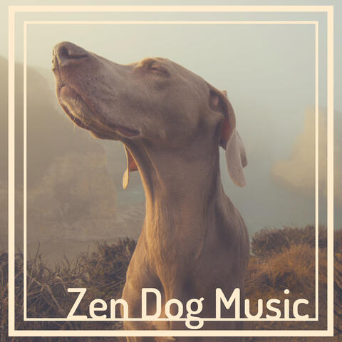 Zen Dog Music - Relaxing Asian Music for Pets,Songs for Aquariums, Terrariums, Long Time Alone at Home Pets