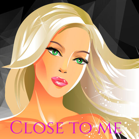 “Close to Me” Party – Sexy Songs for the Great Party, Hot Nights & Private Dancing