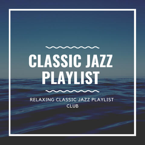 Relaxing Classic Jazz Playlist Club