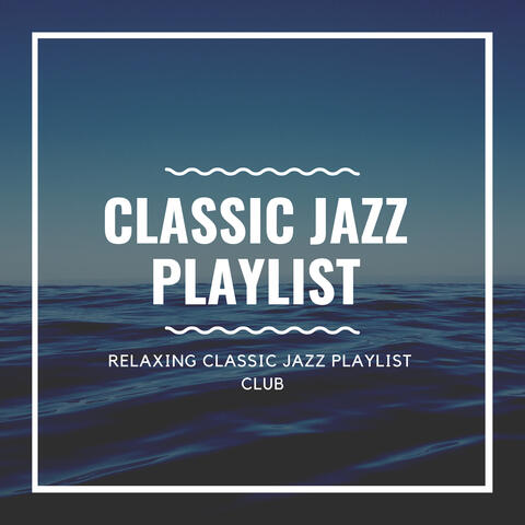 Relaxing Classic Jazz Playlist Club