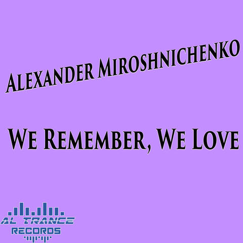 We Remember, We Love