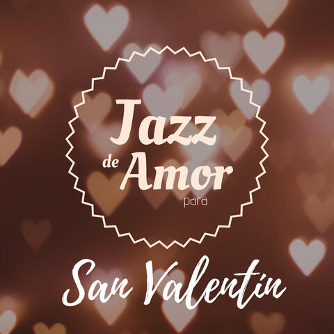 Jazz de Amor para San Valentín - Mejor Música de Fondo Crear un Ambiente Romántico y Especial Amor
