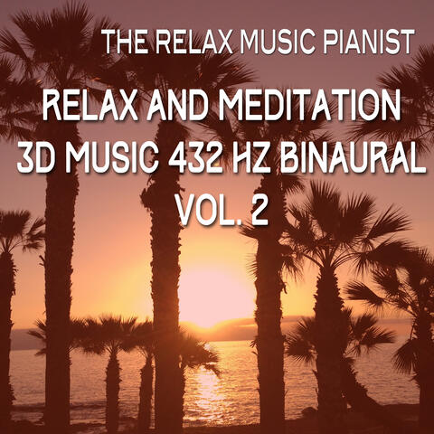 Relax and Meditation 3D Music 432 Hz Binaural, Vol. 2