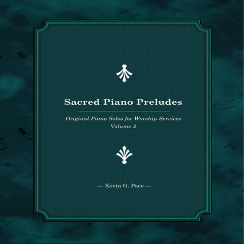 Sacred Piano Preludes (Original Piano Solos for Worship Services, Vol. 2)