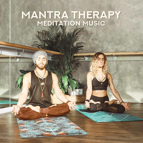 Mantra Therapy Meditation Music – New Age Yoga Sounds for Total Relax, Spirit Calmness, Serenity & Balance