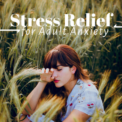 Stress Relief for Adult Anxiety - Remove Symptoms of Stress