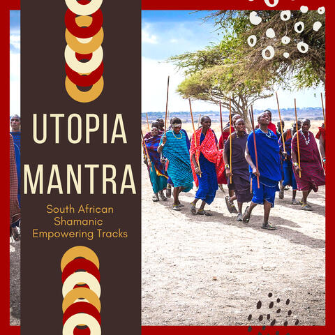 Utopia Mantra - South African Shamanic Empowering Tracks