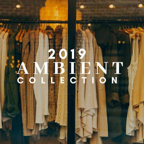 Ambient Collection 2019 - The Background Music of the Best Retail Stores