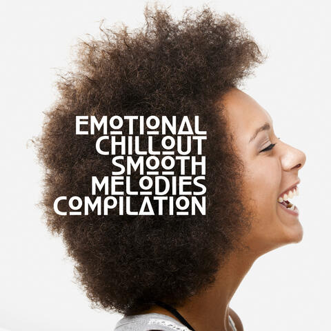 Emotional Chillout Smooth Melodies Compilation
