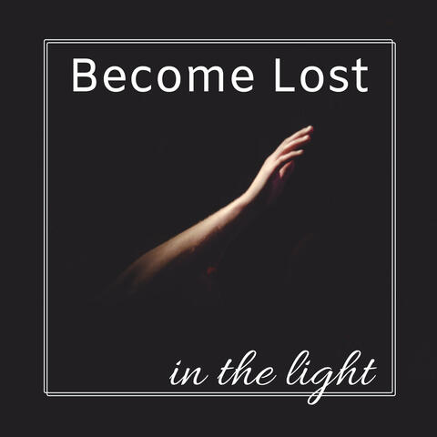Become Lost in the Light