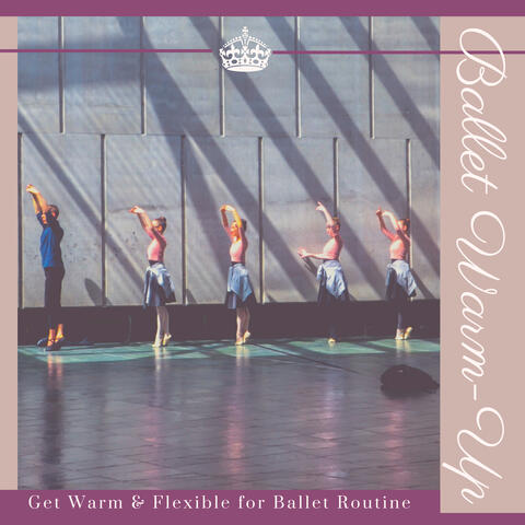 Ballet Warm-Up - Get Warm & Flexible for Ballet Routine, Beautiful Ballet Music