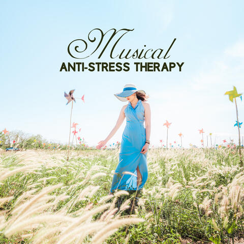 Musical Anti-Stress Therapy: 15 Therapeutic Songs That Relieve Stress, Soothe Feelings of Tension and Anger, Refreshing and Relieving Pain