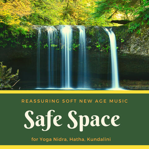 Safe Space - Reassuring Soft New Age Music for Yoga Nidra, Hatha, Kundalini