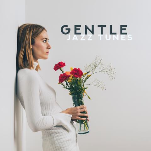 Gentle Jazz Tunes - Soft Instrumental Sounds that’ll Bring You into a Blissful State of Relaxation and Serenity