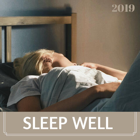 Sleep Well 2019 - Calming Relaxing Piano Music for Sweet Dreams