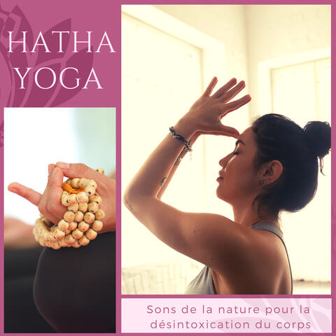 Hatha Yoga - Sons de la nature pour la désintoxication du corps