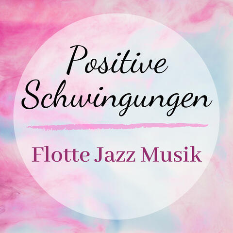 Positive Schwingungen - Flotte Jazz Musik mit Orgeln, Gitarren und Klaviermelodien