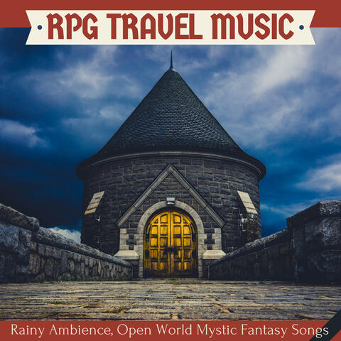 RPG Travel Music - Rainy Ambience, Open World Mystic Fantasy Songs for Epic Study Sessions