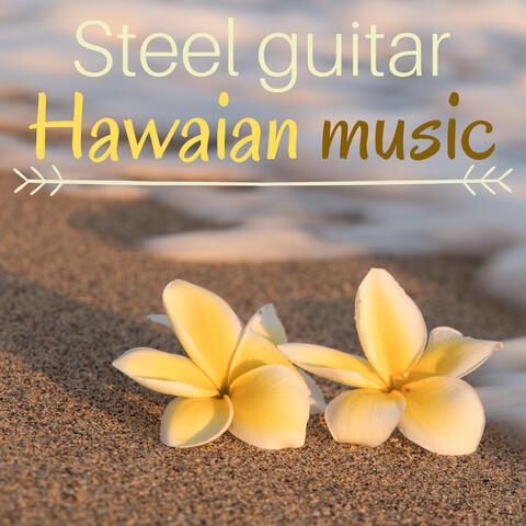 Steel Guitar Hawaian Music - Traditional Seaside Songs for Beach Party Chilling