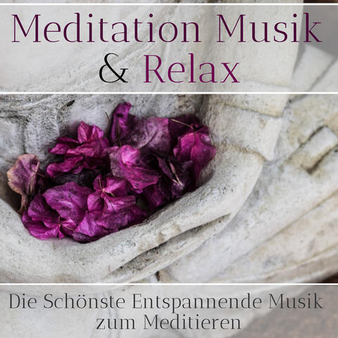Meditation Musik & Relax – Die Schönste Entspannende Musik zum Meditieren, Nachdenkliches Denken, Heilen