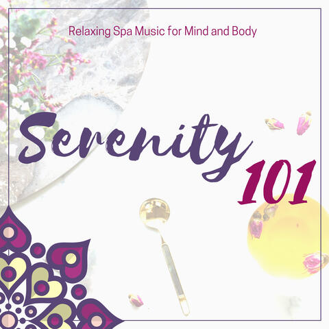 Serenity 101 - Relaxing Spa Music for Mind and Body