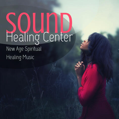 Sound Healing Center: New Age Spiritual Healing Music